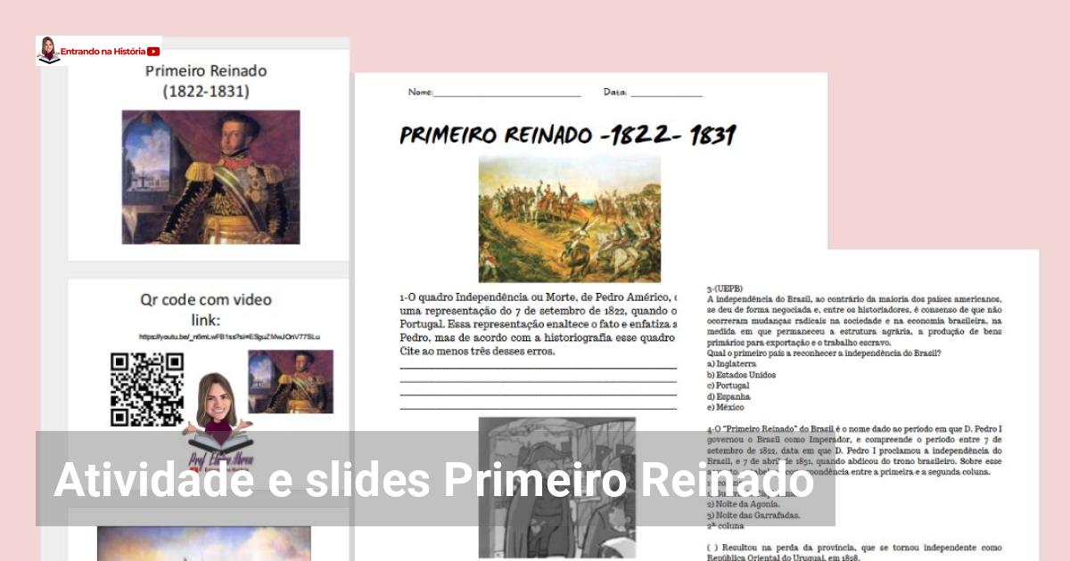 Atividade e slides Primeiro Reinado Entrando na História