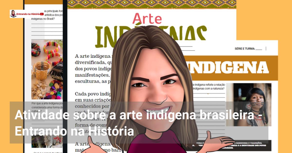 Atividade Sobre A Arte Ind Gena Brasileira Entrando Na Hist Ria